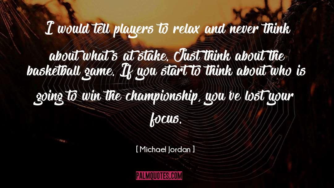 Michael Jordan Quotes: I would tell players to