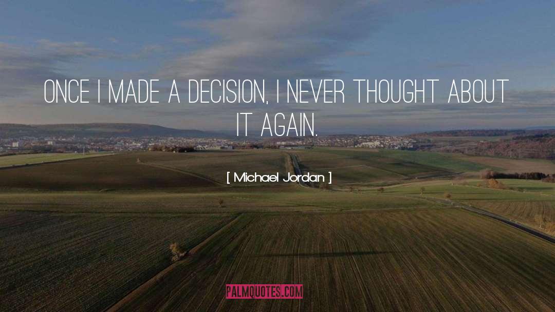 Michael Jordan Quotes: Once I made a decision,