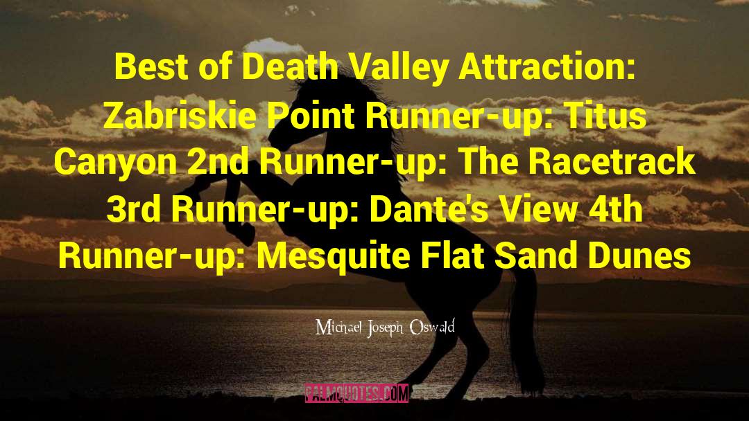 Michael Joseph Oswald Quotes: Best of Death Valley Attraction: