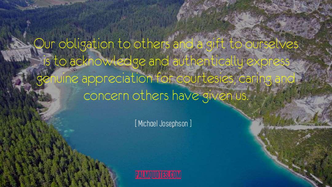 Michael Josephson Quotes: Our obligation to others and