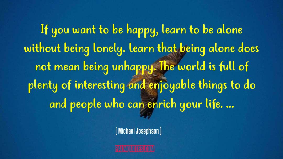 Michael Josephson Quotes: If you want to be