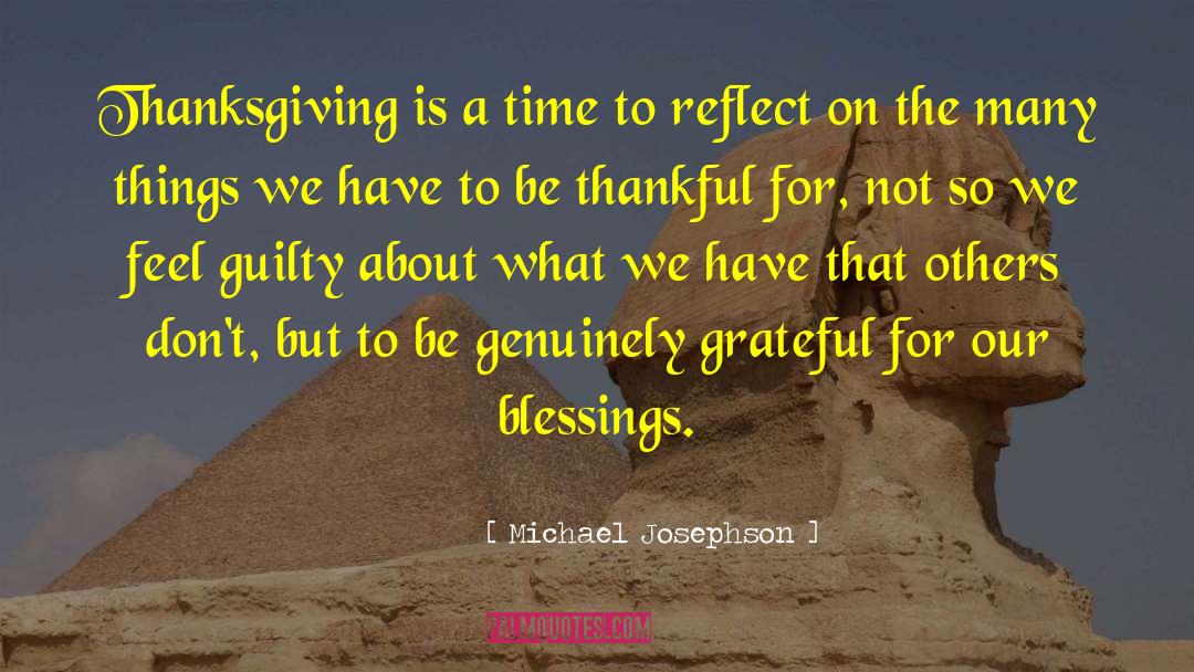 Michael Josephson Quotes: Thanksgiving is a time to