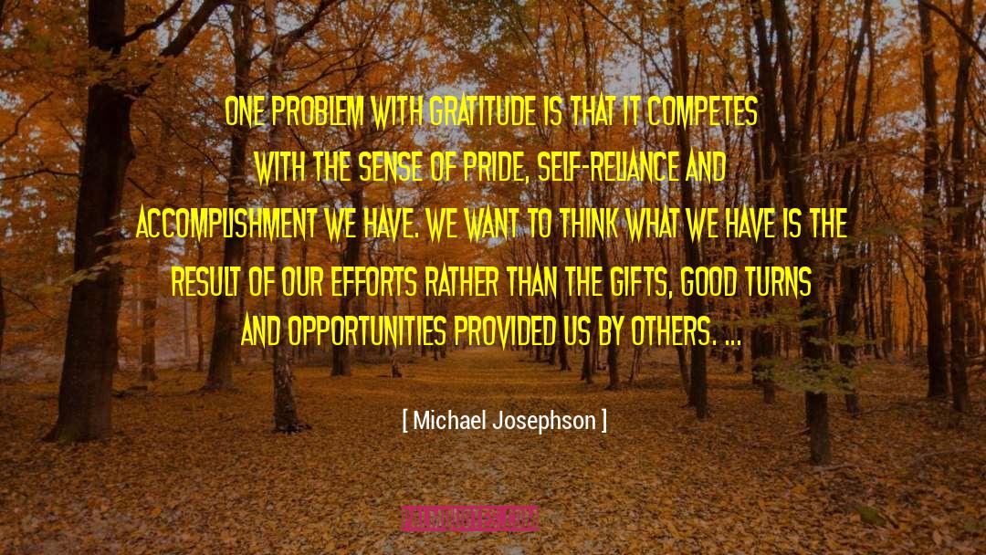 Michael Josephson Quotes: One problem with gratitude is