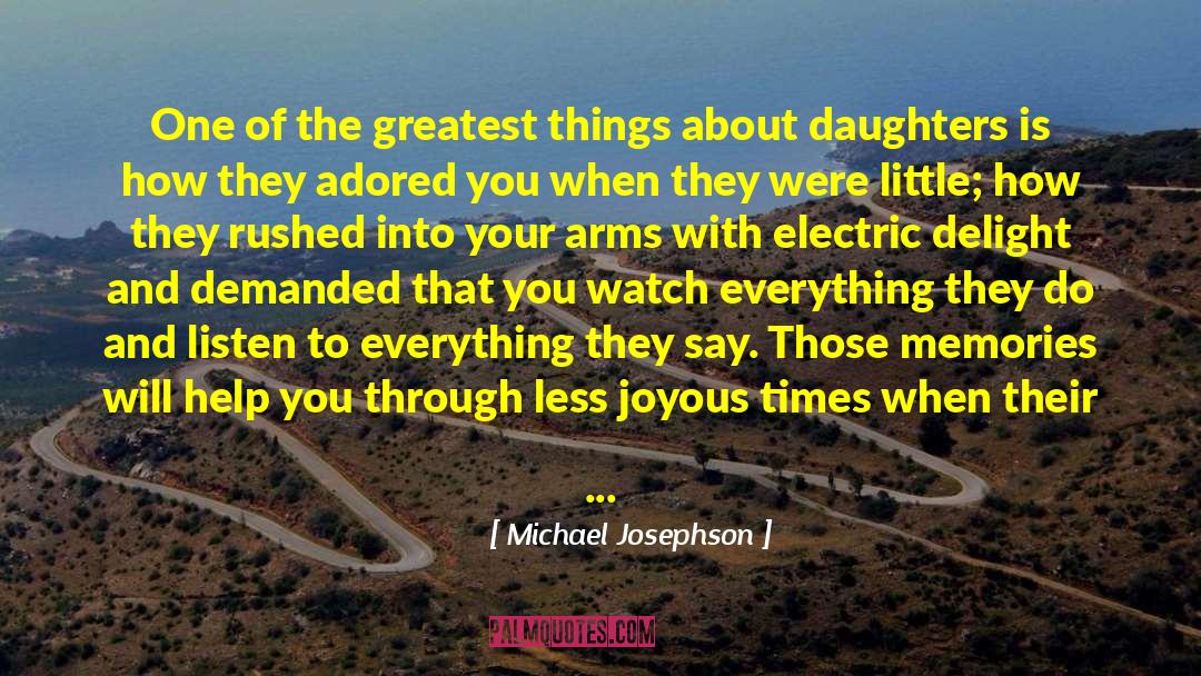 Michael Josephson Quotes: One of the greatest things