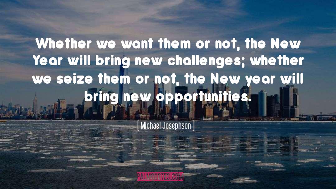 Michael Josephson Quotes: Whether we want them or