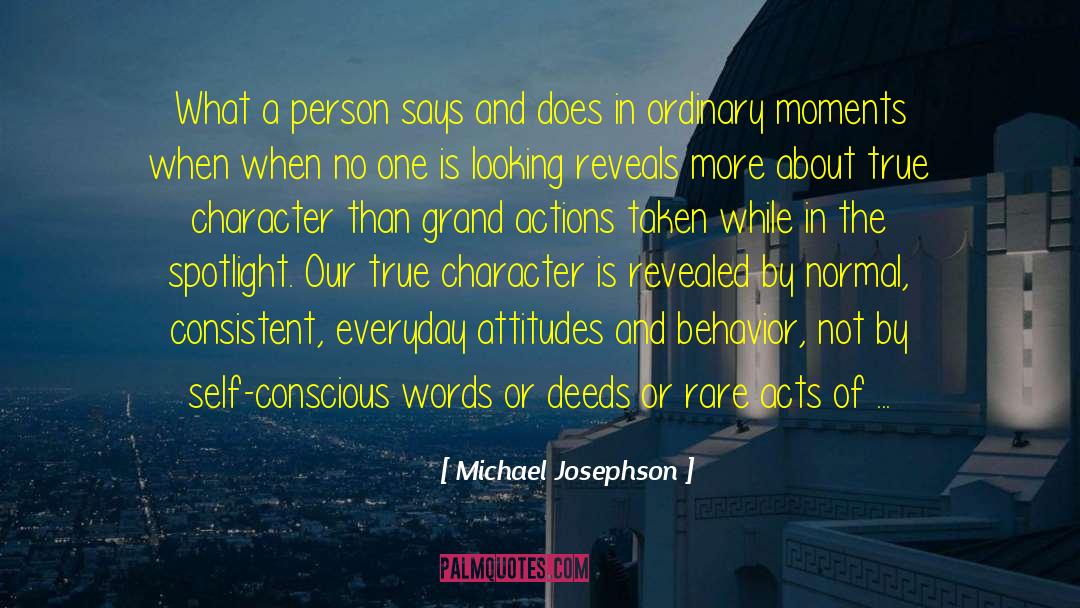 Michael Josephson Quotes: What a person says and