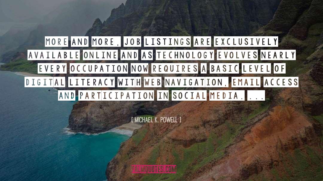 Michael K. Powell Quotes: More and more, job listings