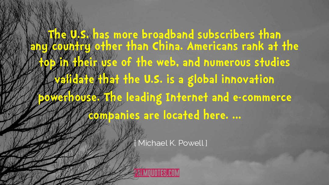 Michael K. Powell Quotes: The U.S. has more broadband