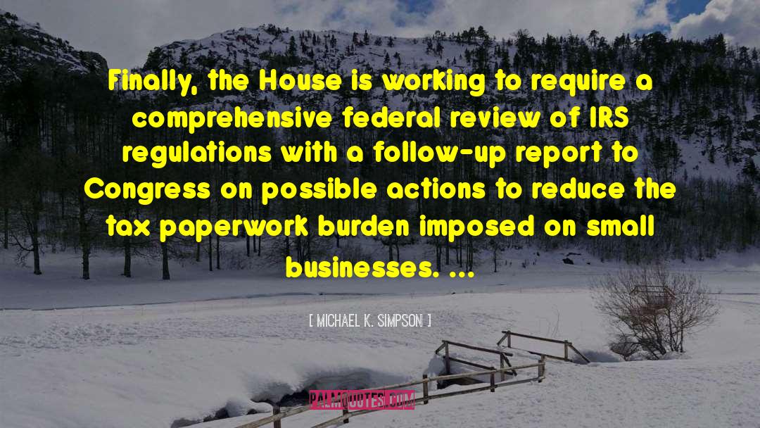 Michael K. Simpson Quotes: Finally, the House is working