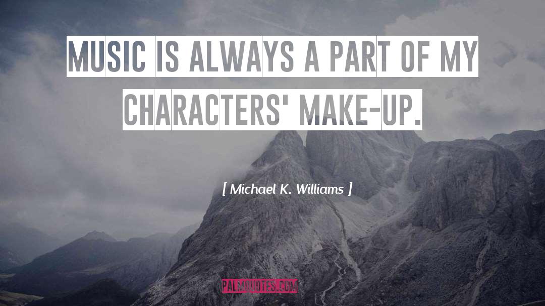 Michael K. Williams Quotes: Music is always a part