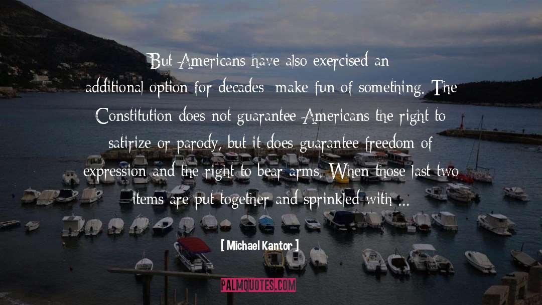 Michael Kantor Quotes: But Americans have also exercised