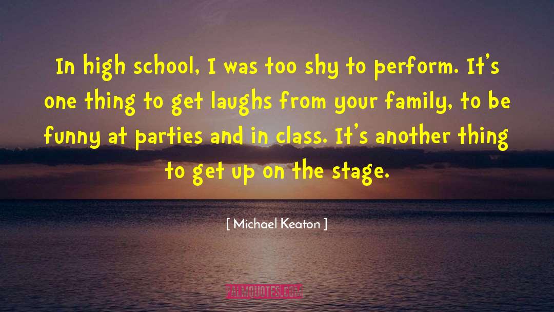 Michael Keaton Quotes: In high school, I was