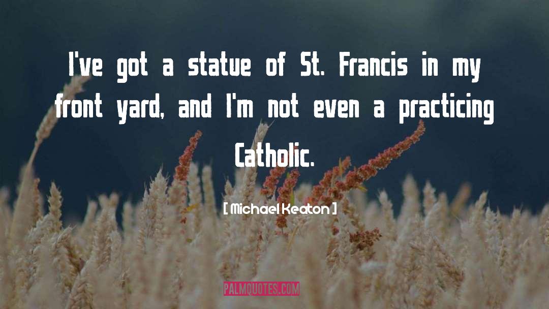 Michael Keaton Quotes: I've got a statue of