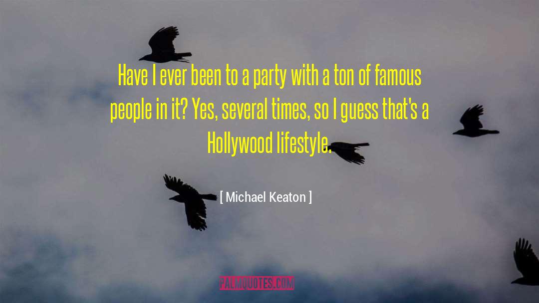 Michael Keaton Quotes: Have I ever been to