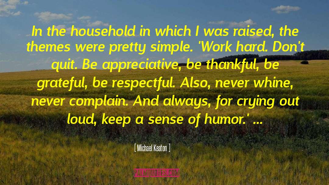Michael Keaton Quotes: In the household in which