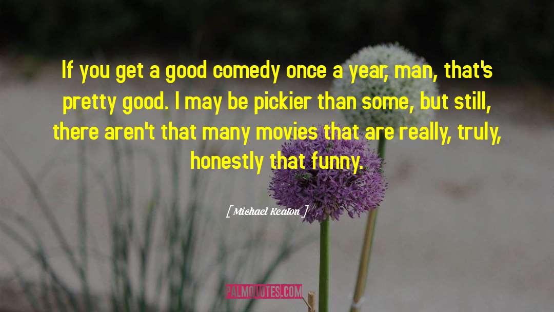 Michael Keaton Quotes: If you get a good