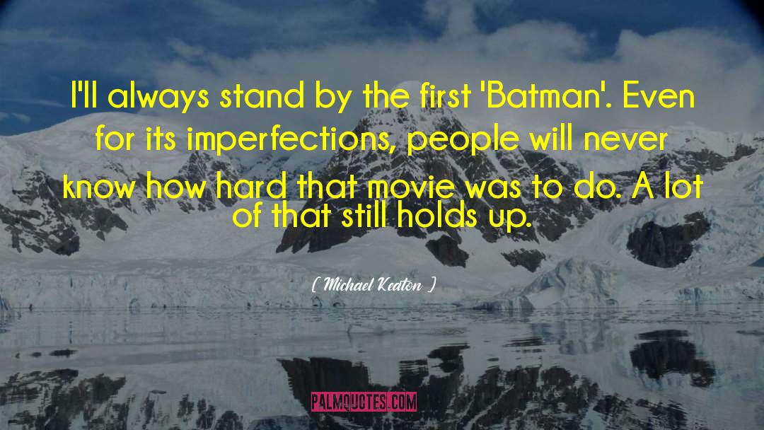 Michael Keaton Quotes: I'll always stand by the
