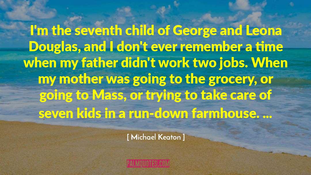 Michael Keaton Quotes: I'm the seventh child of