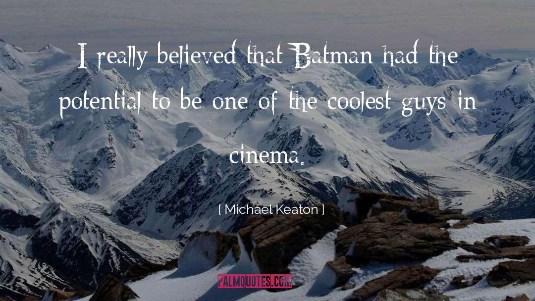 Michael Keaton Quotes: I really believed that Batman
