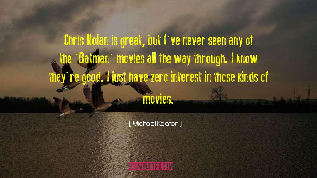 Michael Keaton Quotes: Chris Nolan is great, but