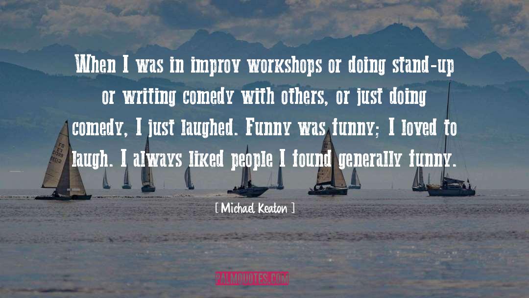 Michael Keaton Quotes: When I was in improv