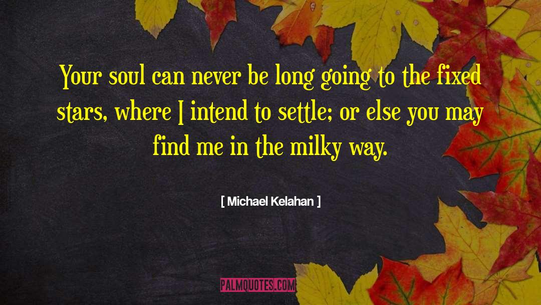 Michael Kelahan Quotes: Your soul can never be