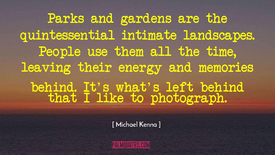 Michael Kenna Quotes: Parks and gardens are the