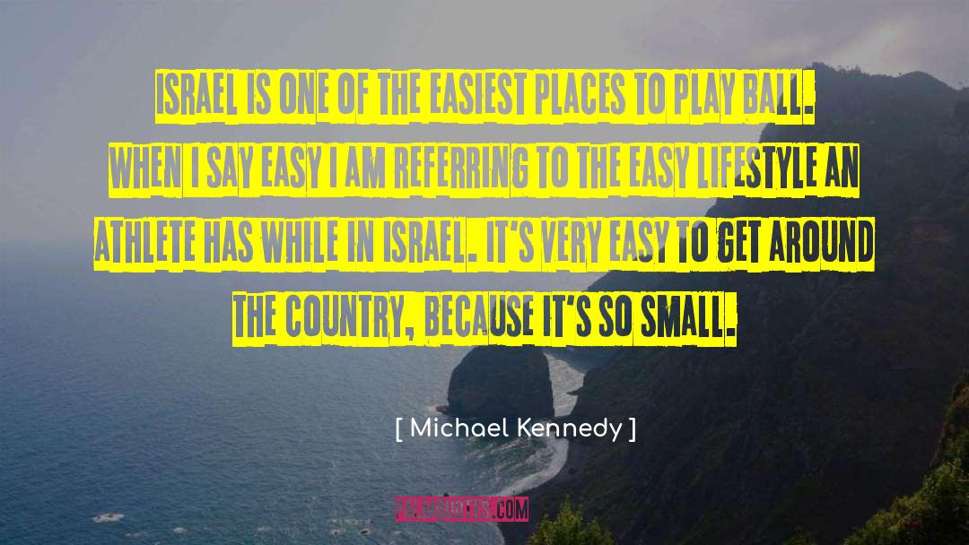 Michael Kennedy Quotes: Israel is one of the