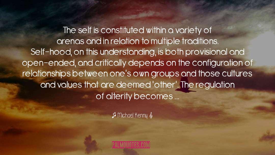 Michael Kenny Quotes: The self is constituted within