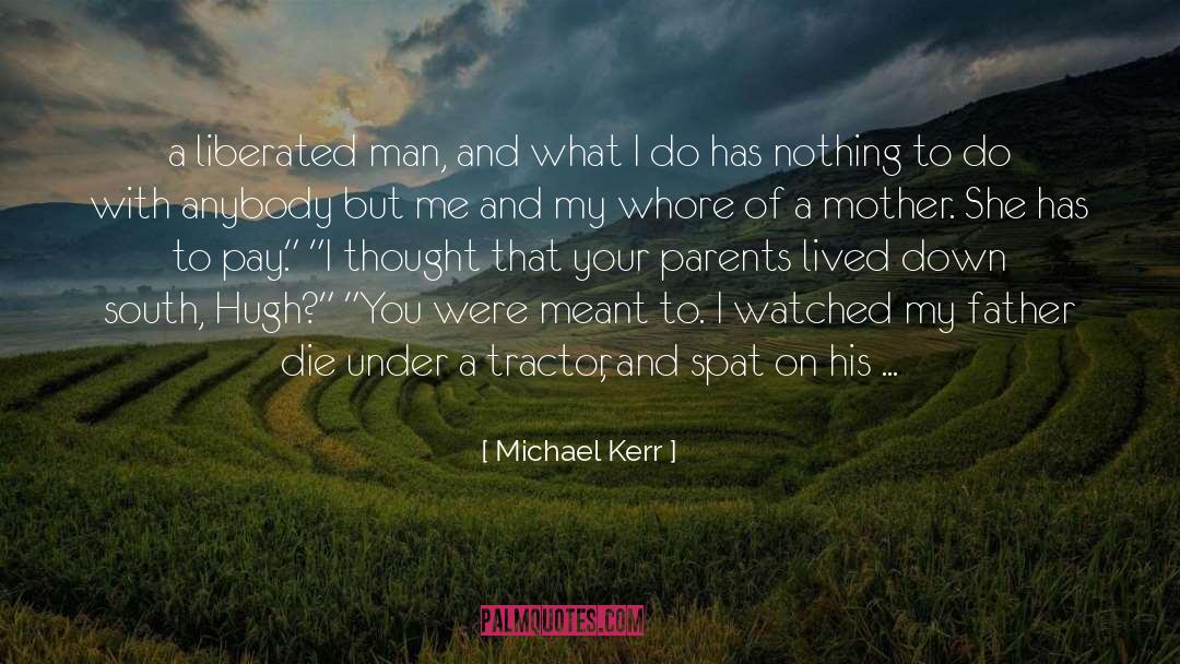 Michael Kerr Quotes: a liberated man, and what