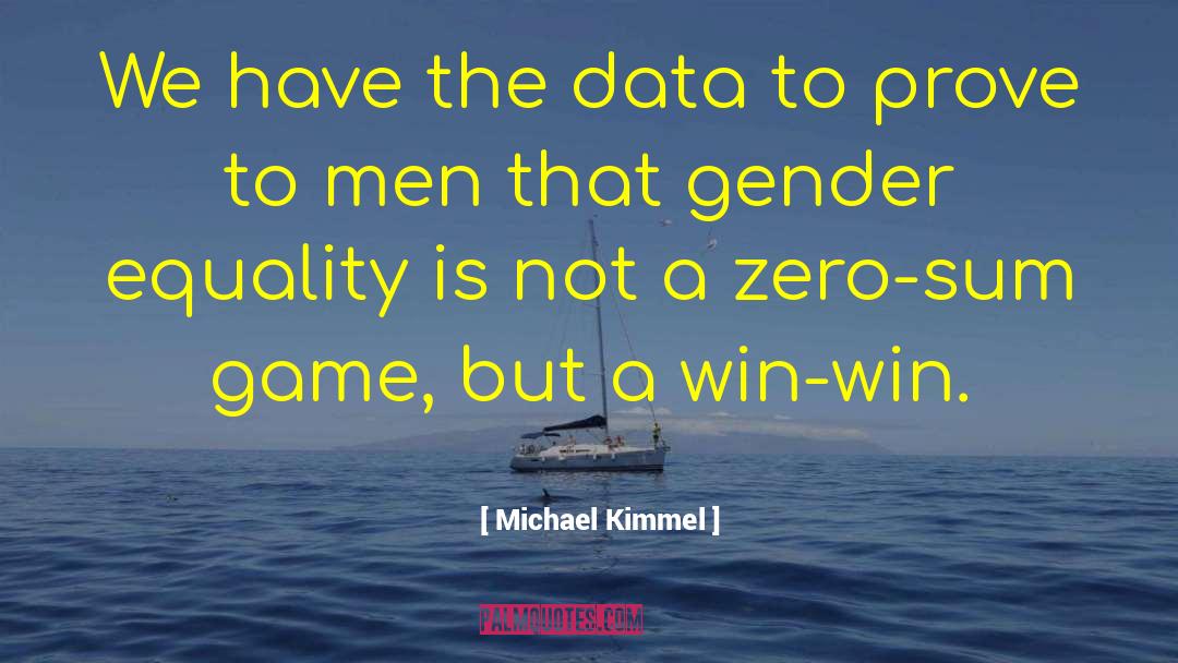 Michael Kimmel Quotes: We have the data to