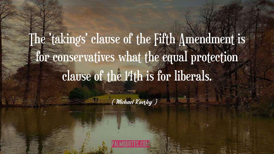 Michael Kinsley Quotes: The 'takings' clause of the