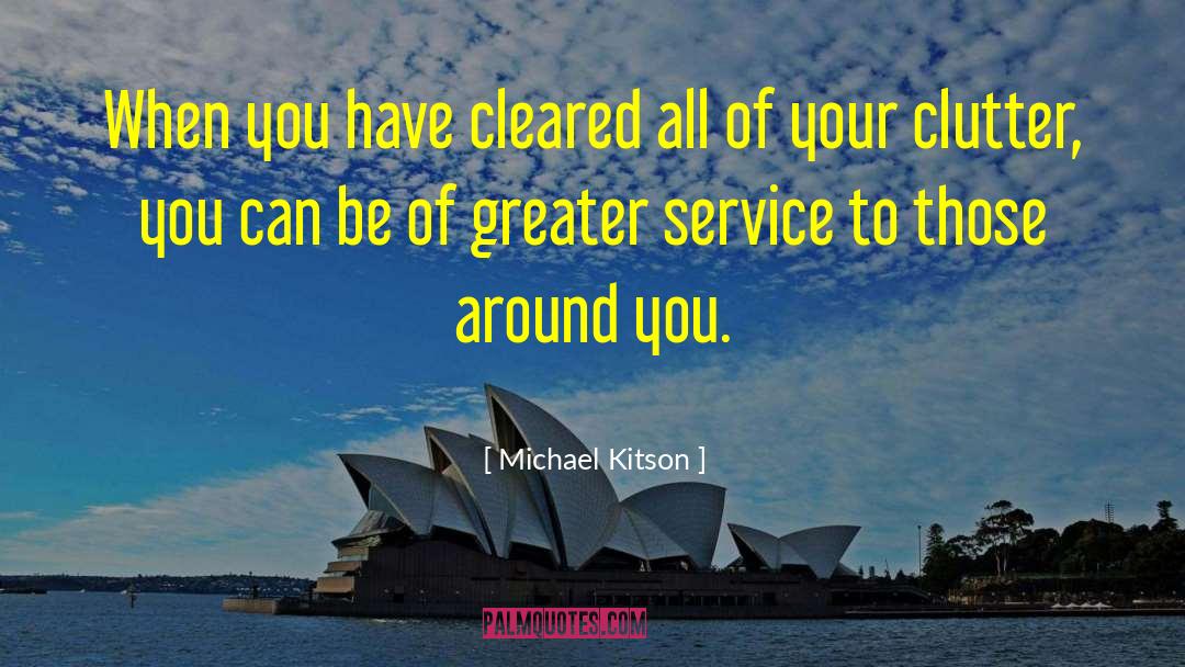 Michael Kitson Quotes: When you have cleared all