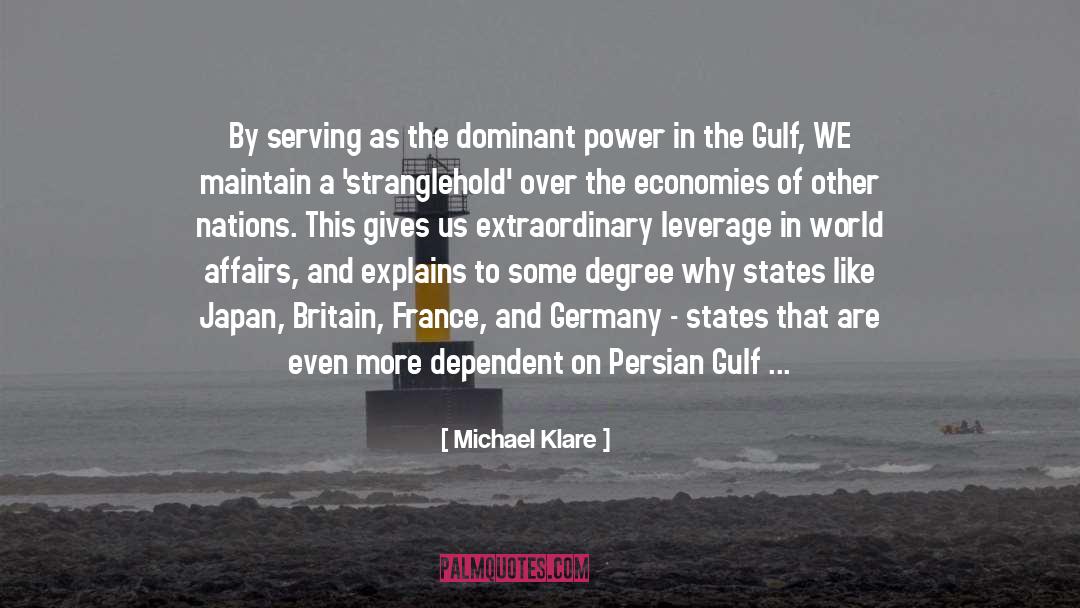 Michael Klare Quotes: By serving as the dominant