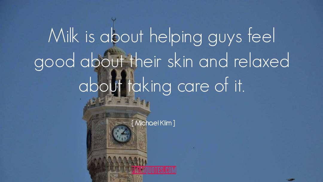 Michael Klim Quotes: Milk is about helping guys