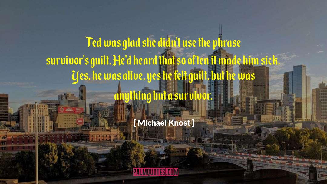 Michael Knost Quotes: Ted was glad she didn't