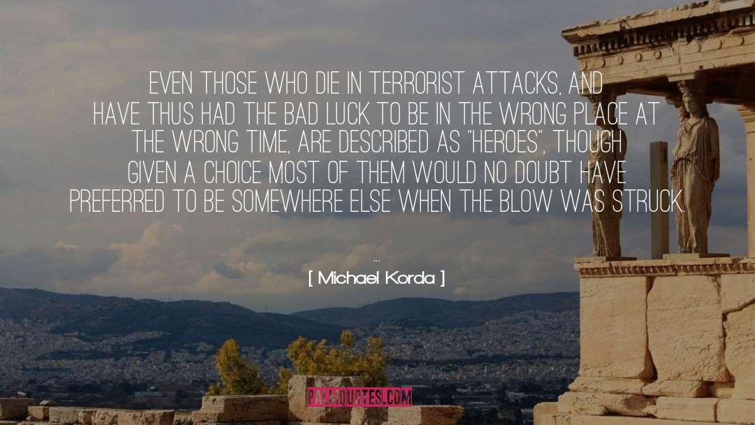 Michael Korda Quotes: Even those who die in
