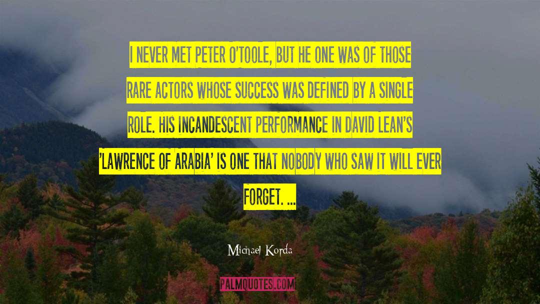 Michael Korda Quotes: I never met Peter O'Toole,