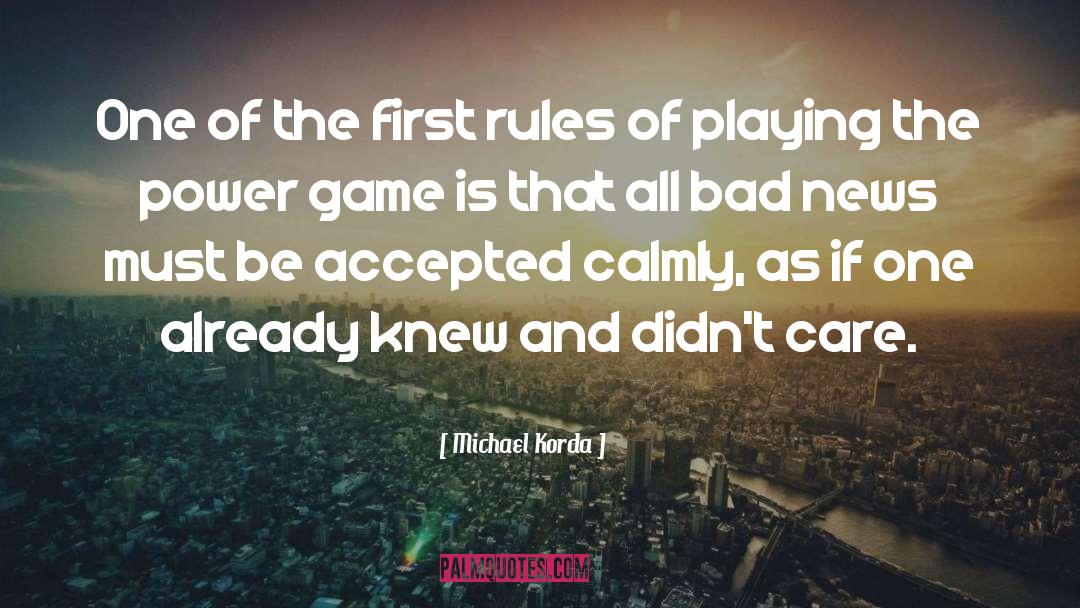 Michael Korda Quotes: One of the first rules