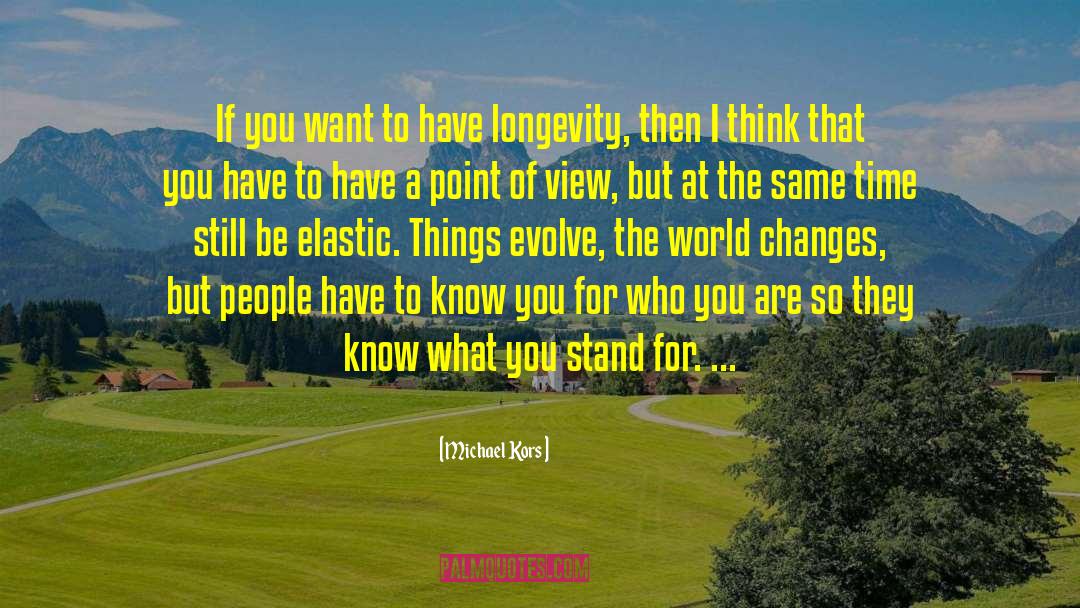 Michael Kors Quotes: If you want to have