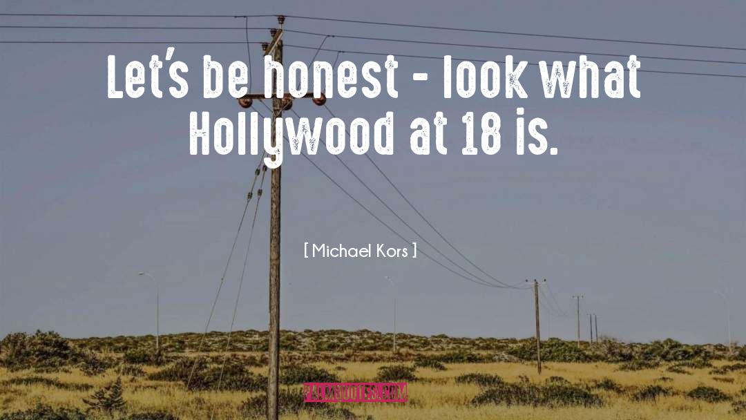 Michael Kors Quotes: Let's be honest - look