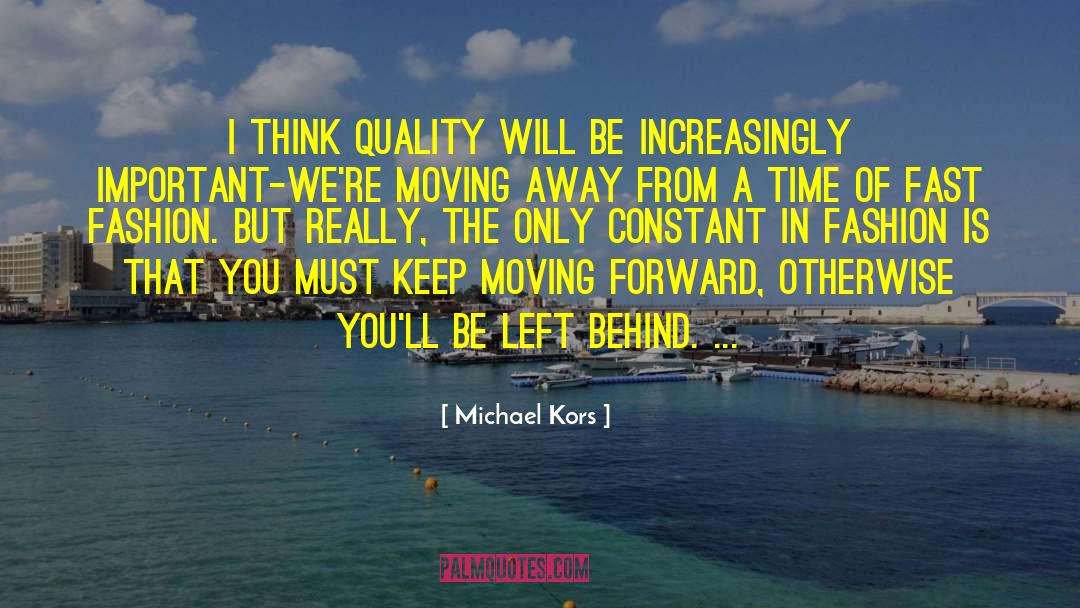 Michael Kors Quotes: I think quality will be