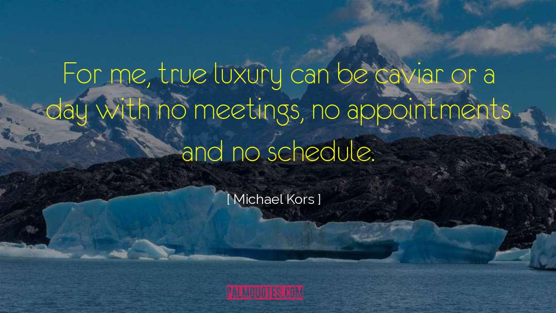 Michael Kors Quotes: For me, true luxury can