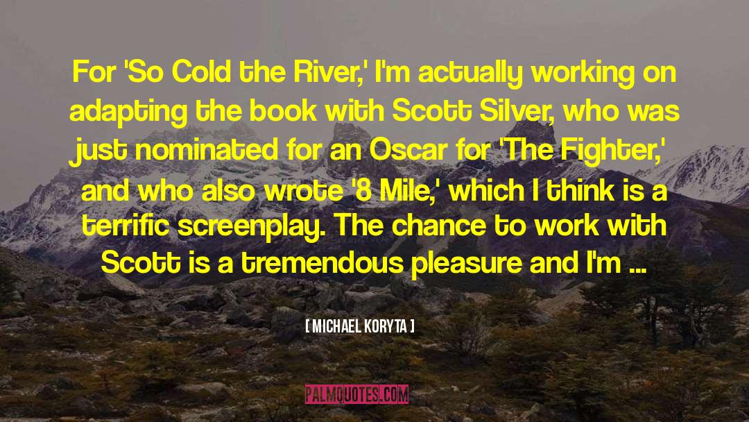 Michael Koryta Quotes: For 'So Cold the River,'