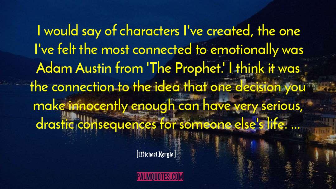 Michael Koryta Quotes: I would say of characters