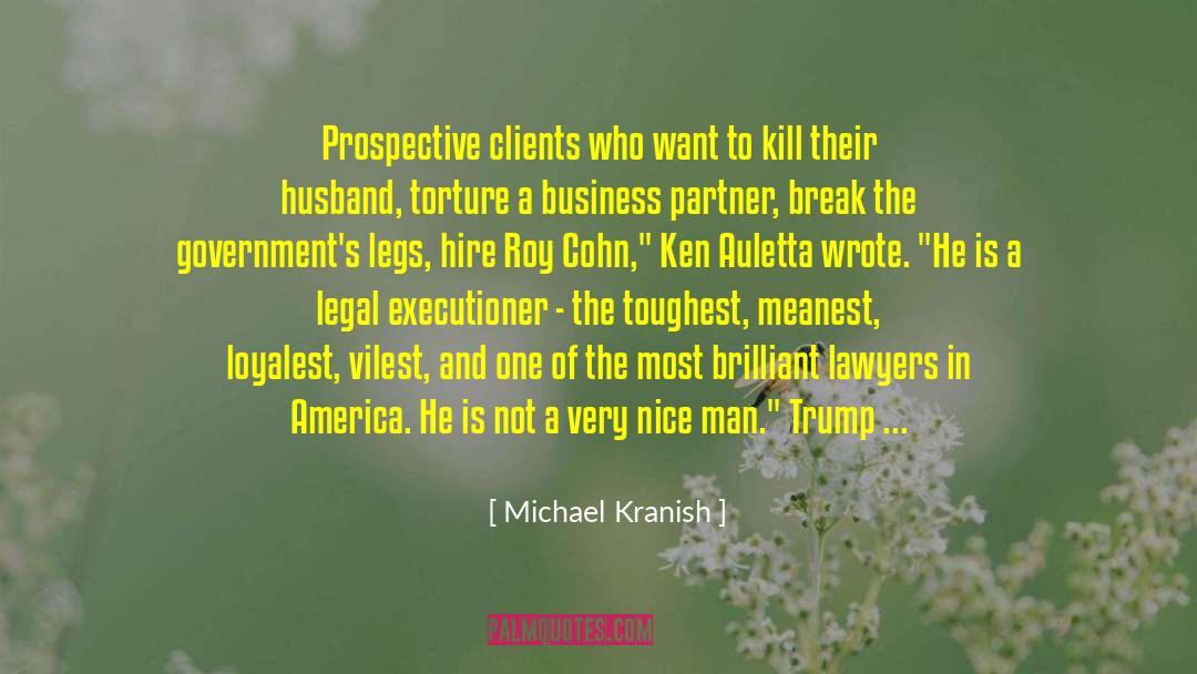 Michael Kranish Quotes: Prospective clients who want to