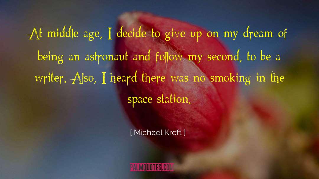 Michael Kroft Quotes: At middle age, I decide