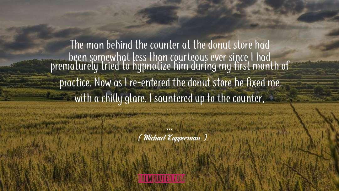 Michael Kupperman Quotes: The man behind the counter