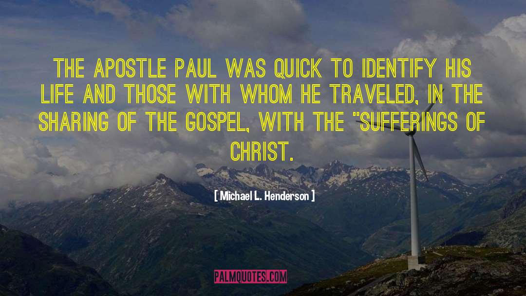 Michael L. Henderson Quotes: The Apostle Paul was quick