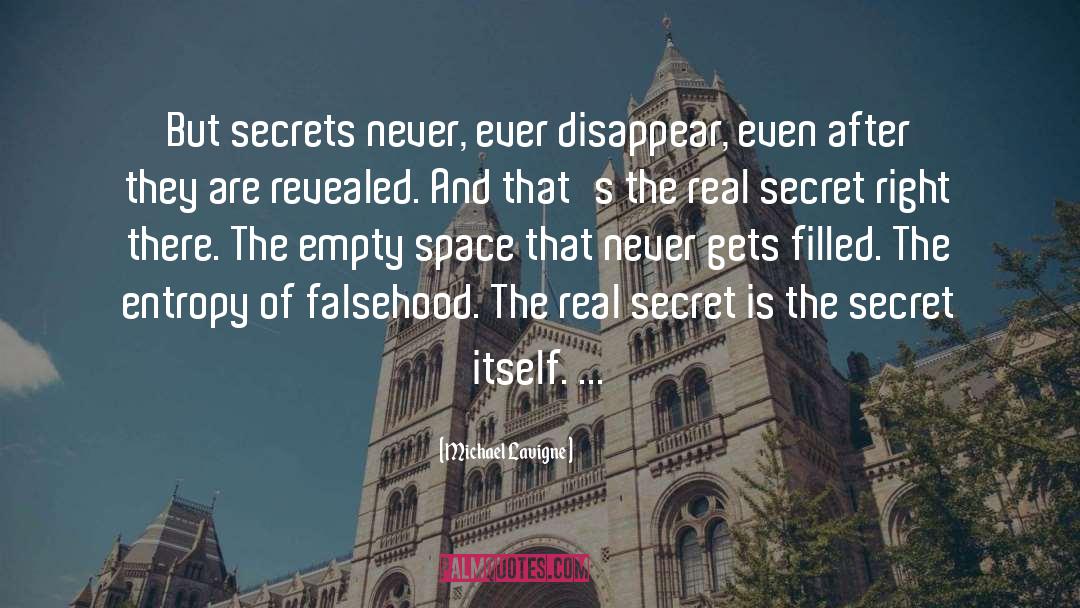 Michael Lavigne Quotes: But secrets never, ever disappear,